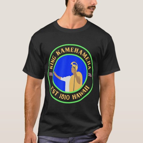 King Kamehameha Est 1810 Hawaii la and Hawaii nei  T_Shirt