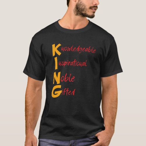 King Knowledgeable Inspirational Noble Gifted Blac T_Shirt