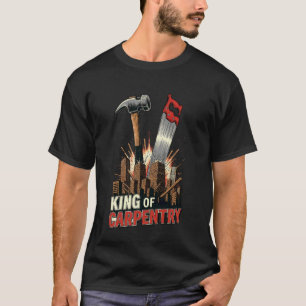 King of Carpentry Funny Construction Worker Woodwo T-Shirt