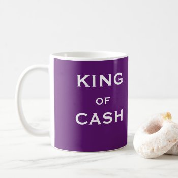 King Of Cash Male Collections Manager Joke Gift Coffee Mug by accountingcelebrity at Zazzle