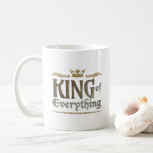 KING of Everything - Grand Medieval Royal Crown Coffee Mug