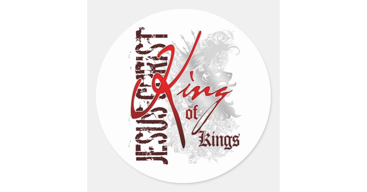 King of Kings Classic Round Sticker | Zazzle