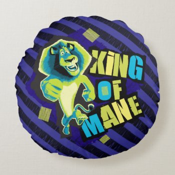 King Of Mane Round Pillow by madagascar at Zazzle