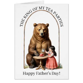King of My Tea Parties Bear Fathers Day Card