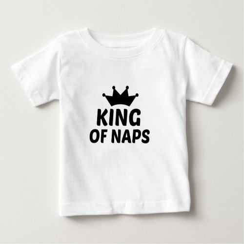 KING OF NAPS BABY T_Shirt