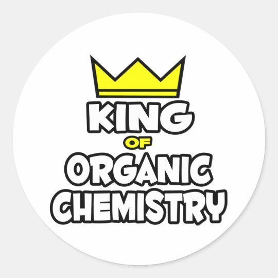 King of Organic Chemistry Classic Round Sticker