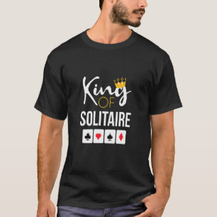 King Of Solitaire Card Game Solitaire Player T-Shirt