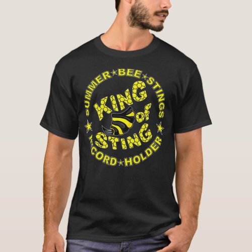 King of Sting Summer time bee sting record holder  T_Shirt