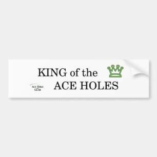 King of the Ace Holes Bumper Sticker