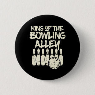 King Of The Bowling Alley Bowler Dad Men Boys Kid  Button