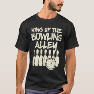 King Of The Bowling Alley Bowler Dad Men Boys Kid T-Shirt