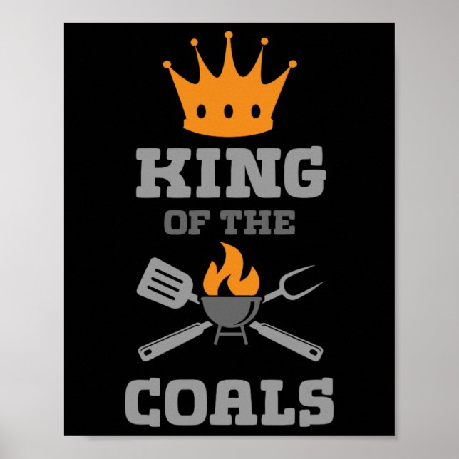 King Of The Coals Grilling Grill Barbecue Meat Bbq Poster (Front)
