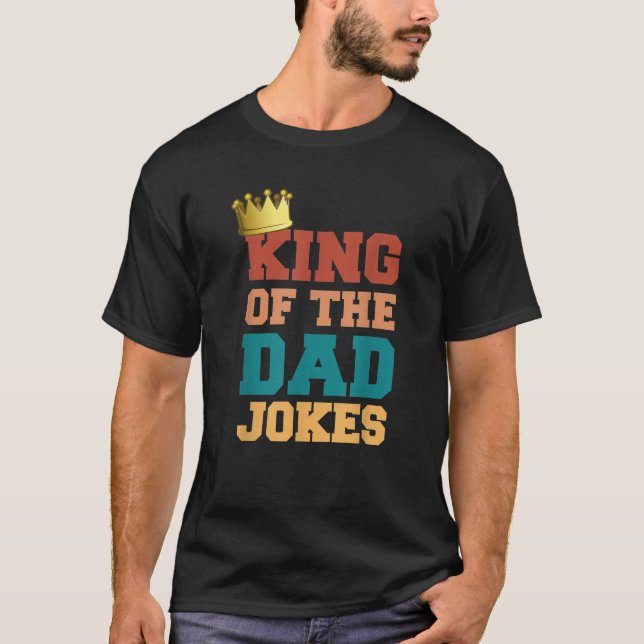 King Of The Dad Jokes Bad Dad Puns Crown Funny Fat T-Shirt (Front)