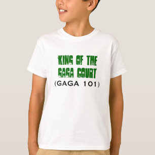King of the GAGA Court, (GAGA 101) T-Shirt