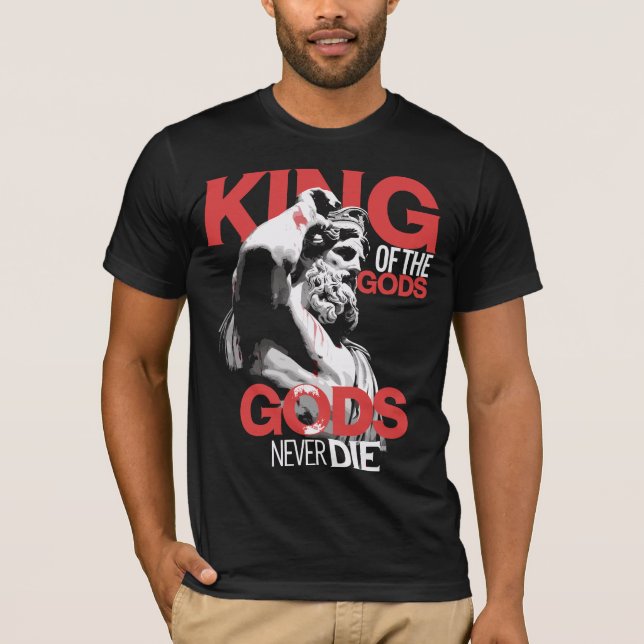 King of the Gods Never Die T-Shirt (Front)