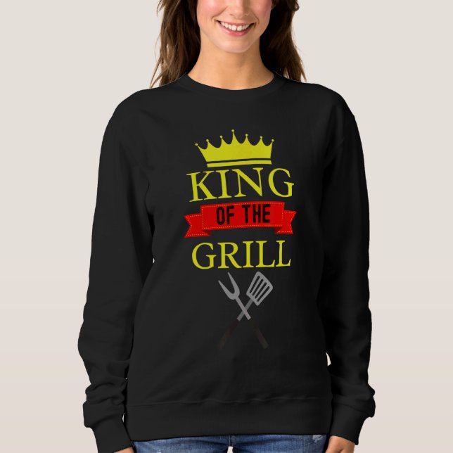King Of The Grill Grilling Barbeque King Sweatshirt (Front)