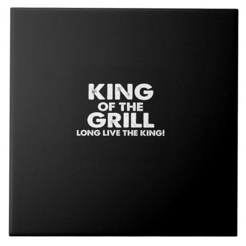 king of the grill long live the king ceramic tile