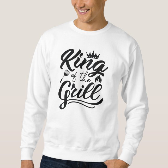 King Of The Grill Sweatshirt (Front)
