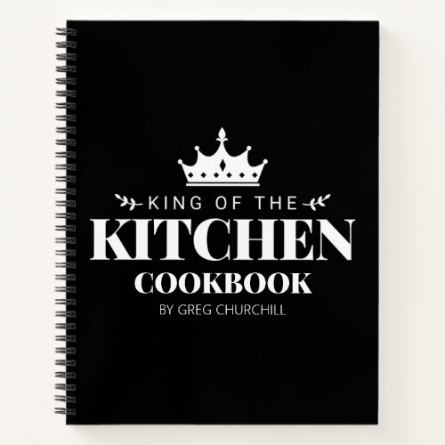 King of The Kitchen Cookbook Recipe Personalized Notebook