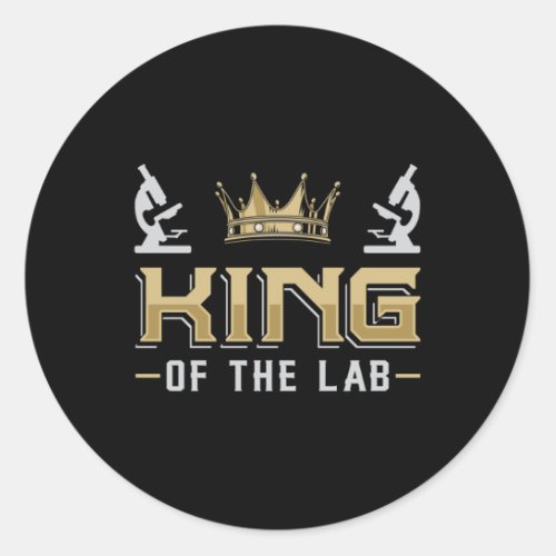 King Of The Lab Laboratory Technician Lab Tech Classic Round Sticker