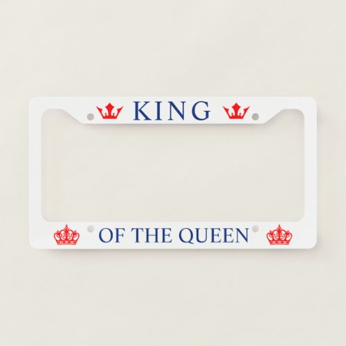 King Of The Queen Funny customizable License Plate Frame
