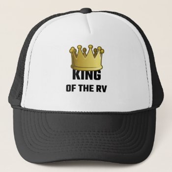 King Of The Rv Trucker Hat by Evahs_Trendy_Tees at Zazzle