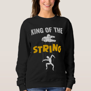 King Of The String For Puppeteer Sweatshirt