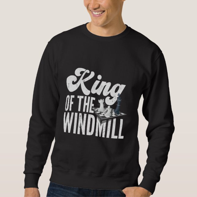 King Of The Windmill Chess Checkmate Gambit Queen Sweatshirt (Front)