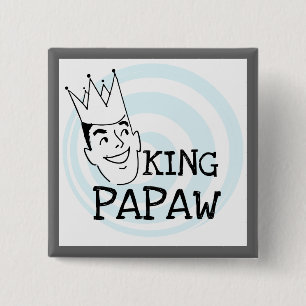 King Papaw T-shirts and Gifts Button
