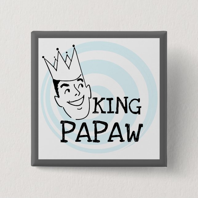 King Papaw T-shirts and Gifts Button (Front)