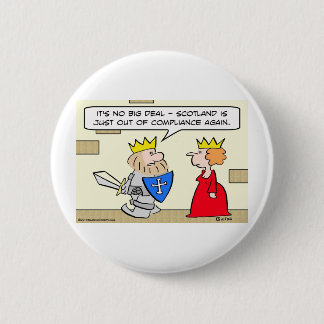 king scotland out of compliance queen button