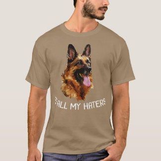 King Shepherd Dog Face To All My Haters Happy Dogs T-Shirt
