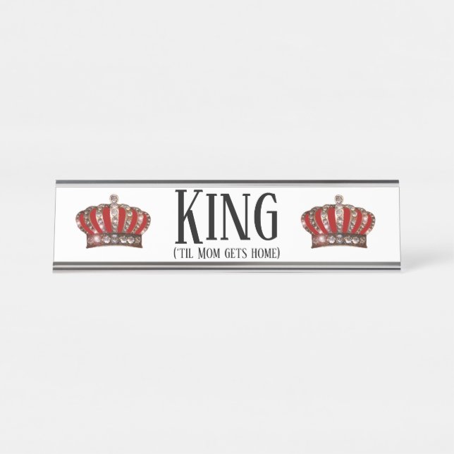 “King” (‘TIL Mom Gets Home) Desk Name Plate (Front)