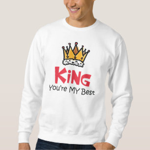 King You Are My Best Sweatshirt