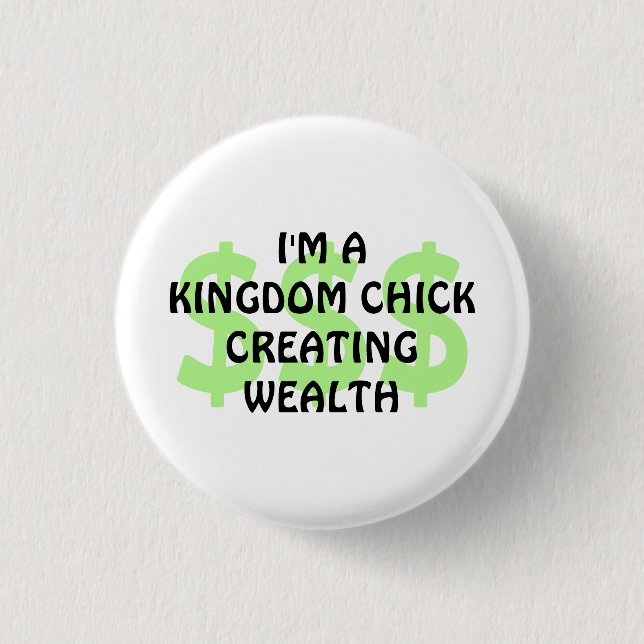KINGDOM CHICK CREATING WEALTH Christian Button (Front)