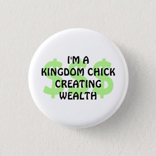 KINGDOM CHICK CREATING WEALTH Christian Button