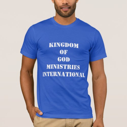 KINGDOM of GOD Ministries International  T_Shirt