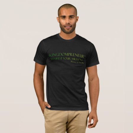 #kingdompreneur -manifest Your Millions  Tm T-shirt