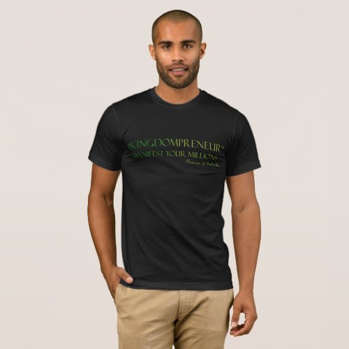 KINGDOMPRENEUR _MANIFEST YOUR MILLIONS  TM T_Shirt