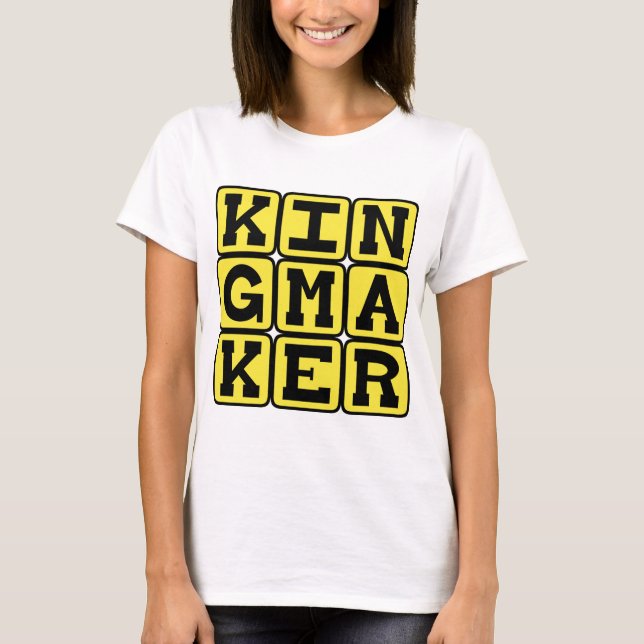 Kingmaker, Great Influence in Royal Succession T-Shirt (Front)