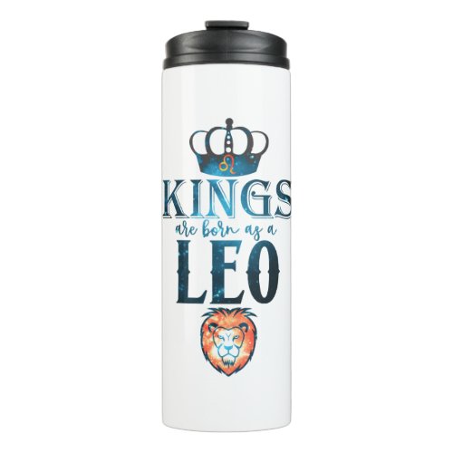 KINGS are born as a LEO Zodiac Sign July August Thermal Tumbler