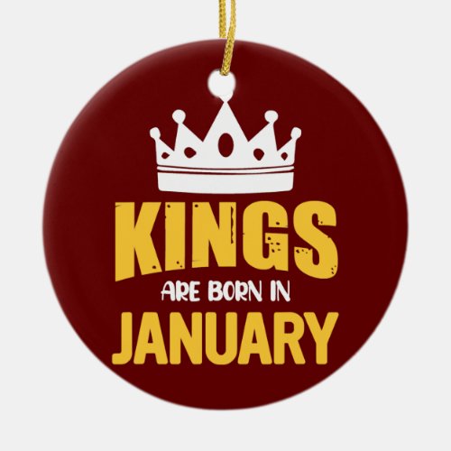 KINGS ARE BORN IN JANUARY Birthday King Men Boys  Ceramic Ornament