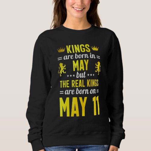Kings Are Born In May The Real Kings Are Born On M Sweatshirt