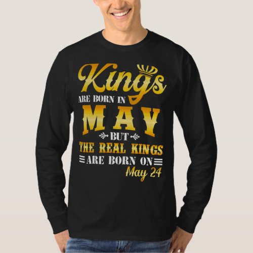 Kings Are Born In May The Real Kings Are Born On M T_Shirt