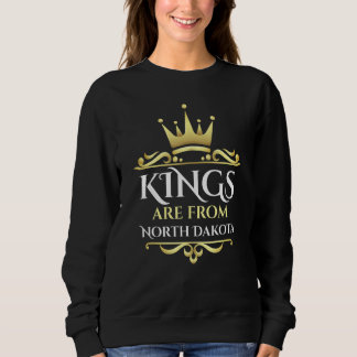 Kings Are From North Dakota Sweatshirt