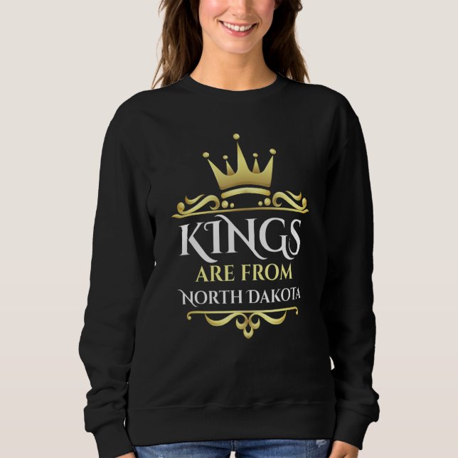 Kings Are From North Dakota Sweatshirt (Front)