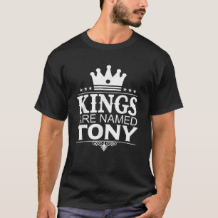 Kings Are Named TONY Funny Personalized Name Joke T-Shirt