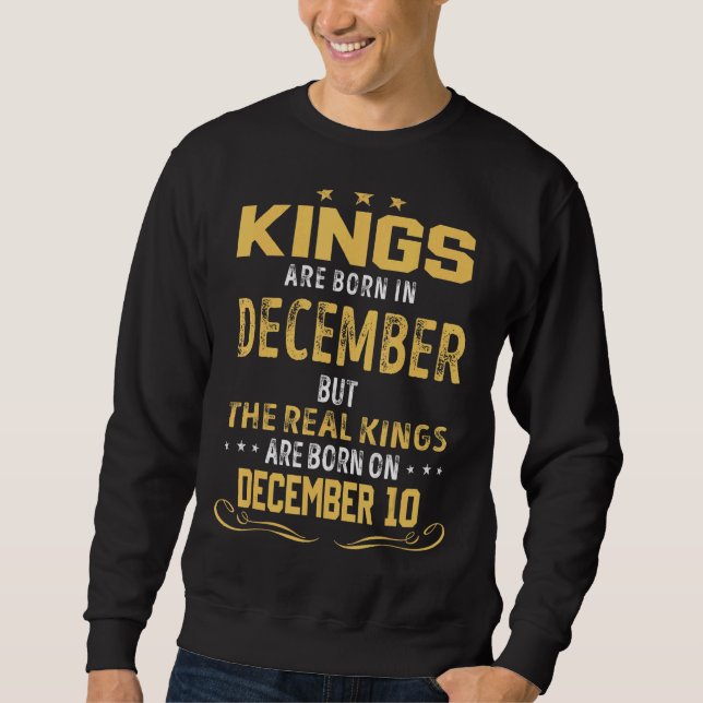 Kings Born In December Real Kings Are Born On Dece Sweatshirt (Front)
