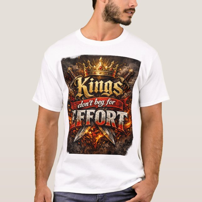 Kings Don’t Beg For Effort — Tee  (Front)