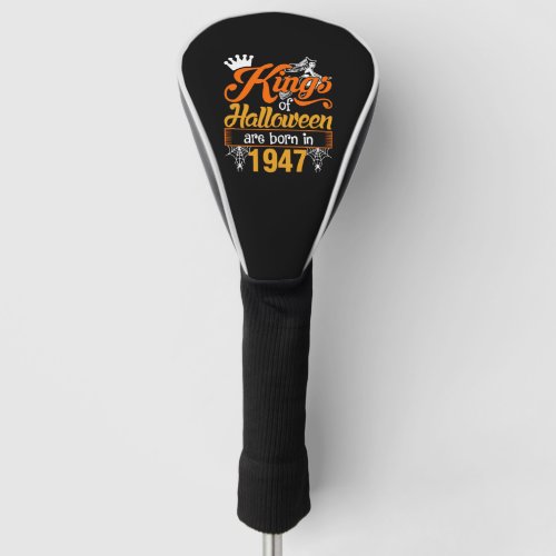 Kings of Halloween are Born in 1947 Golf Head Cover
